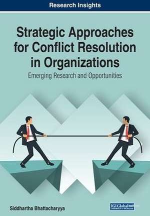 Strategic Approaches for Conflict Resolution in Organizations de Siddhartha Bhattacharyya