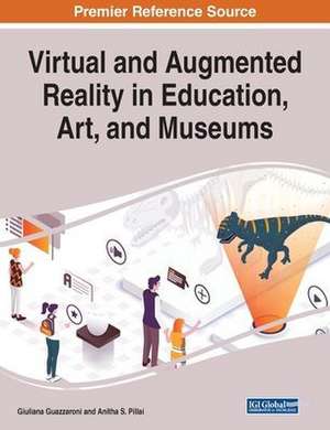 Virtual and Augmented Reality in Education, Art, and Museums de Giuliana Guazzaroni