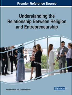 Understanding the Relationship Between Religion and Entrepreneurship de Anis Ben Salem