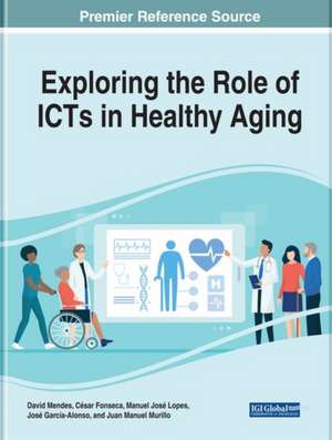 Exploring the Role of ICTs in Healthy Aging de César Fonseca