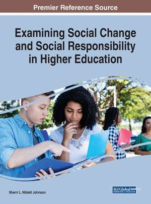 Examining Social Change and Social Responsibility in Higher Education de Sherri L. Niblett Johnson