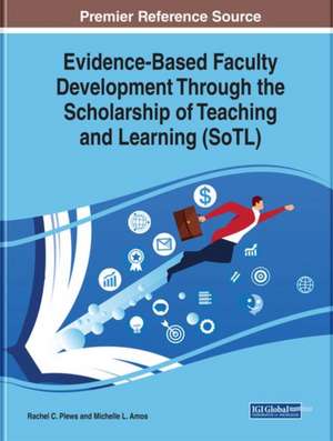 Evidence-Based Faculty Development Through the Scholarship of Teaching and Learning (SoTL) de Rachel C. Plews