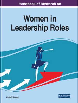 Handbook of Research on Women in Leadership Roles