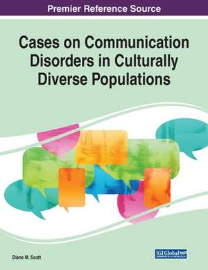 Cases on Communication Disorders in Culturally Diverse Populations de Diane M. Scott