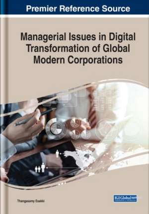 Managerial Issues in Digital Transformation of Global Modern Corporations de Thangasamy Esakki