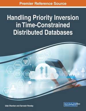 Handling Priority Inversion in Time-Constrained Distributed Databases de Sarvesh Pandey