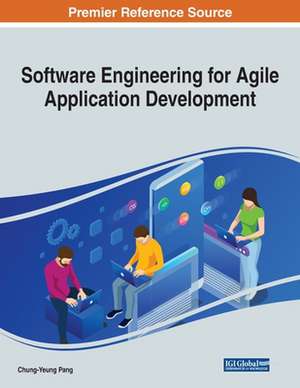 Software Engineering for Agile Application Development de Chung-Yeung Pang