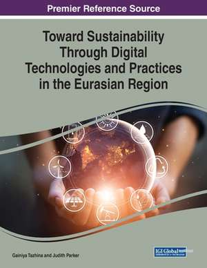 Toward Sustainability Through Digital Technologies and Practices in the Eurasian Region de Judith Parker