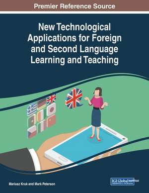 New Technological Applications for Foreign and Second Language Learning and Teaching de Mariusz Kruk