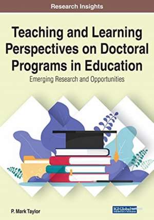 Teaching and Learning Perspectives on Doctoral Programs in Education de P. Mark Taylor