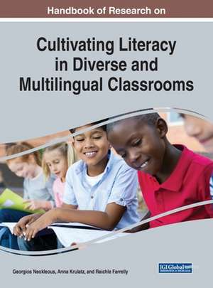 Handbook of Research on Cultivating Literacy in Diverse and Multilingual Classrooms de Georgios Neokleous