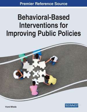 Behavioral-Based Interventions for Improving Public Policies de Viorel Mihaila