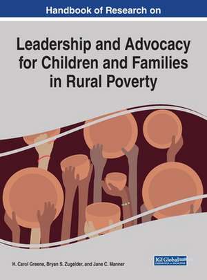 Handbook of Research on Leadership and Advocacy for Children and Families in Rural Poverty de H. Carol Greene