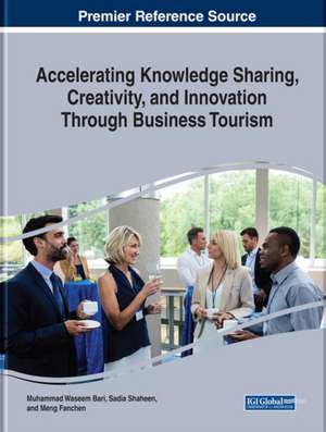 Accelerating Knowledge Sharing, Creativity, and Innovation Through Business Tourism de Muhammad Waseem Bari