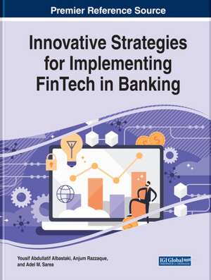 Innovative Strategies for Implementing FinTech in Banking de Yousif Abdullatif Albastaki