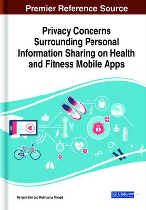 Privacy Concerns Surrounding Personal Information Sharing on Health and Fitness Mobile Apps de Devjani Sen