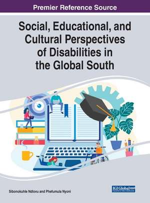 Social, Educational, and Cultural Perspectives of Disabilities in the Global South de Sibonokuhle Ndlovu