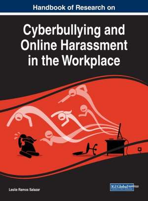 Handbook of Research on Cyberbullying and Online Harassment in the Workplace de Leslie Ramos Salazar