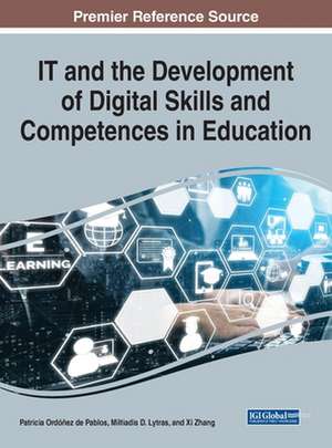 IT and the Development of Digital Skills and Competences in Education de Miltiadis D. Lytras