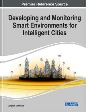 Developing and Monitoring Smart Environments for Intelligent Cities de Zaigham Mahmood