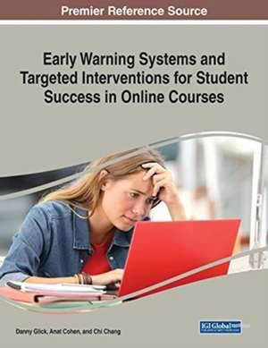 Early Warning Systems and Targeted Interventions for Student Success in Online Courses de Chi Chang