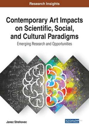 Contemporary Art Impacts on Scientific, Social, and Cultural Paradigms de Janez Strehovec