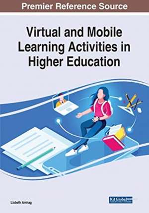 Virtual and Mobile Learning Activities in Higher Education de Lisbeth Amhag