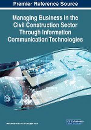 Managing Business in the Civil Construction Sector Through Information Communication Technologies de Bithal Das Mundhra