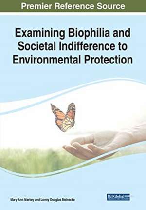 Examining Biophilia and Societal Indifference to Environmental Protection de Mary Ann Markey