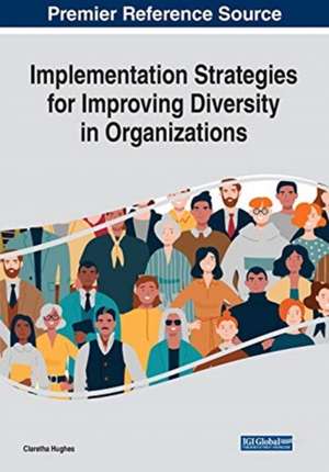 Implementation Strategies for Improving Diversity in Organizations de Claretha Hughes