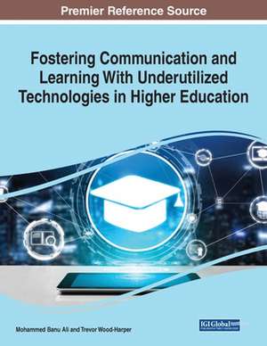 Fostering Communication and Learning With Underutilized Technologies in Higher Education, 1 volume de Mohammed Banu Ali