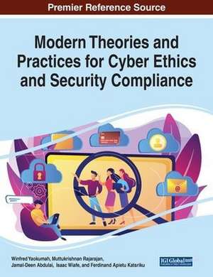 Modern Theories and Practices for Cyber Ethics and Security Compliance de Jamal-Deen Abdulai