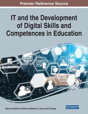 IT and the Development of Digital Skills and Competences in Education, 1 volume de Patricia Ordóñez de Pablos