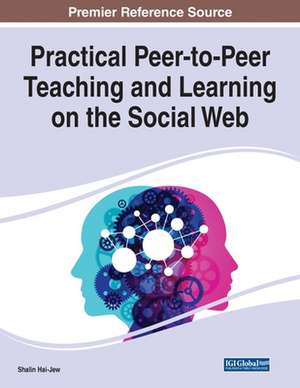 Practical Peer-to-Peer Teaching and Learning on the Social Web de Shalin Hai-Jew