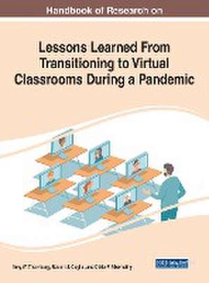 Handbook of Research on Lessons Learned From Transitioning to Virtual Classrooms During a Pandemic de Dixie F. Abernathy