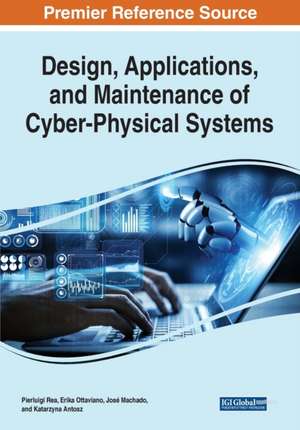 Design, Applications, and Maintenance of Cyber-Physical Systems de Pierluigi Rea