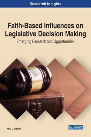 Faith-Based Influences on Legislative Decision Making de Karla L. Drenner