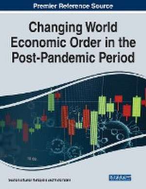 Changing World Economic Order in the Post-Pandemic Period de Sushanta Kumar Mahapatra