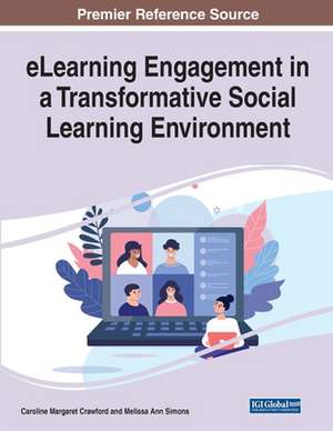 eLearning Engagement in a Transformative Social Learning Environment de Caroline M. Crawford