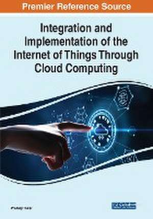 Integration and Implementation of the Internet of Things Through Cloud Computing de Pradeep Tomar