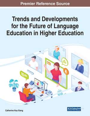 Trends and Developments for the Future of Language Education in Higher Education de Catherine Hua Xiang