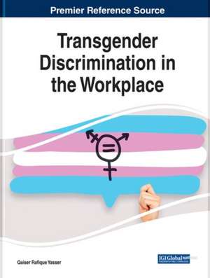 Transgender Discrimination in the Workplace de Qaiser Rafique Yasser