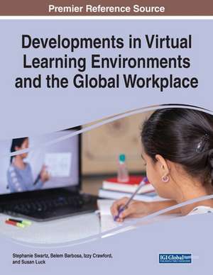 Developments in Virtual Learning Environments and the Global Workplace de Stephanie Swartz