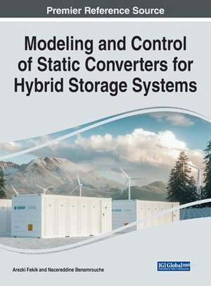 Modeling and Control of Static Converters for Hybrid Storage Systems de Arezki Fekik