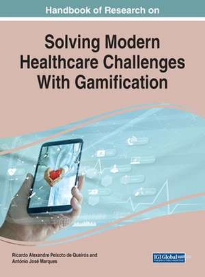 Handbook of Research on Solving Modern Healthcare Challenges With Gamification de Ricardo Alexandre Peixoto de Queirós