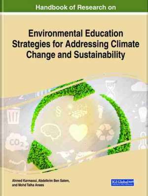 Handbook of Research on Environmental Education Strategies for Addressing Climate Change and Sustainability de Mohd Talha Anees