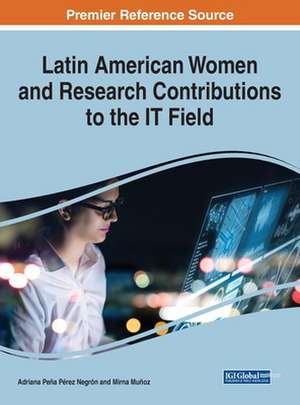 Latin American Women and Research Contributions to the IT Field de Mirna Muñoz