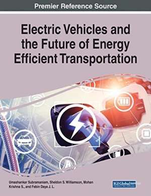 Electric Vehicles and the Future of Energy Efficient Transportation de Umashankar Subramaniam