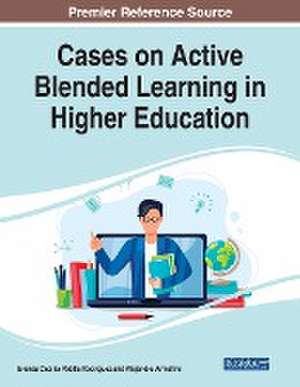 Cases on Active Blended Learning in Higher Education de Brenda Cecilia Padilla Rodriguez