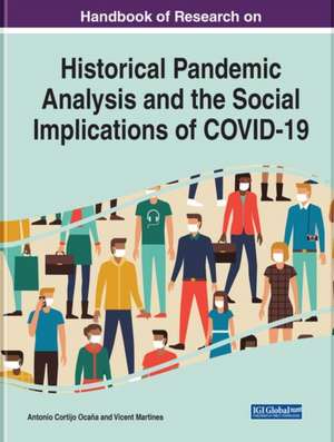 Handbook of Research on Historical Pandemic Analysis and the Social Implications of COVID-19 de Antonio Cortijo Ocaña